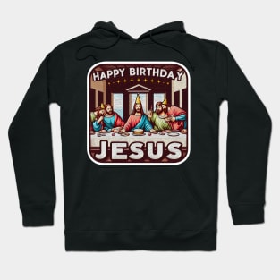 Happy Birthday Jesus Christmas Disciples Last Supper Hoodie